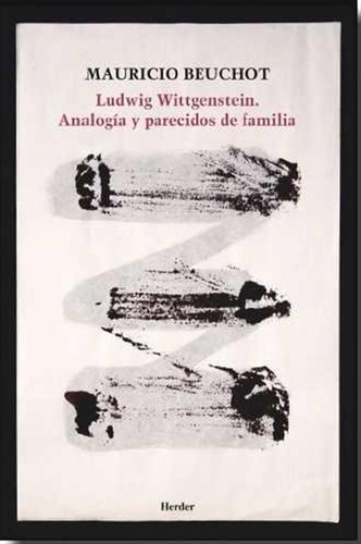 Ludwig Wittgenstein, Analogia Y Parecidos De Familia - Beuch