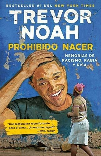 Prohibido Nacer : Memorias De Racismo, Rabia Y Risa., De Trevor Noah. Editorial Vintage Espanol, Tapa Blanda En Español