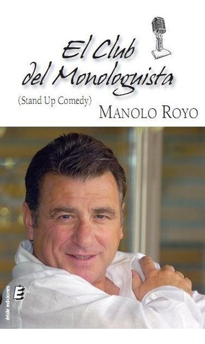 El Club Del Monologuista: (stand Up Comedy), De Royo, Manolo., Vol. 1. Editorial Éride Ediciones, Tapa Blanda En Español