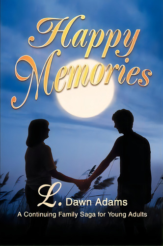 Happy Memories, De L Dawn Adams. Editorial Iuniverse, Tapa Blanda En Inglés