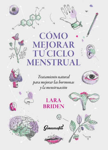 Cómo Mejorar Tu Ciclo Menstrual - Lara Briden - Ginecosofia