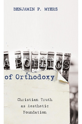 Libro A Poetics Of Orthodoxy - Myers, Benjamin P.
