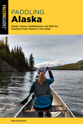 Libro Paddling Alaska: Kayak, Canoe, Paddleboard, And Raf...