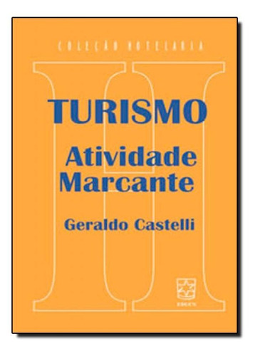 Turismo: Atividade Marcante, De Geraldo Castelli. Editora Educs, Capa Mole Em Português