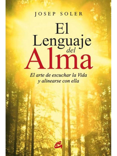 LENGUAJE DEL ALMA EL ARTE DE ESCUCHAR LA VIDA Y ALINEARSE, de Freire, Paulo. Editorial Gaia, tapa blanda en español, 2019