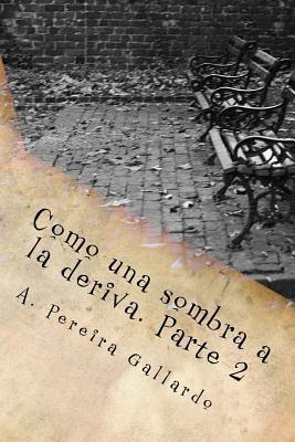 Libro Como Una Sombra A La Deriva. Parte 2 - A Pereira Ga...