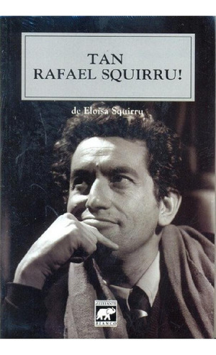 Libro - Tan Rafael Squirru! - Squirru, Eloisa, De Squirru, 