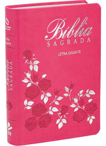 Bíblia Sagrada Letra Gigante sem índice - Capa Rosa: Nova Almeida Atualizada (NAA), de Sociedade Bíblica do Brasil, SBB. Editora Sociedade Bíblica do Brasil, capa dura em português, 2021