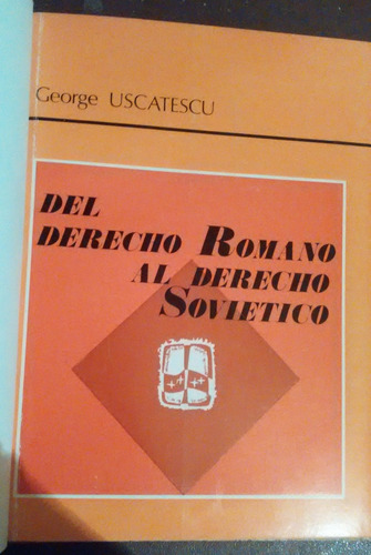 Del Derecho Romano Al Derecho Soviético George Uscatescu