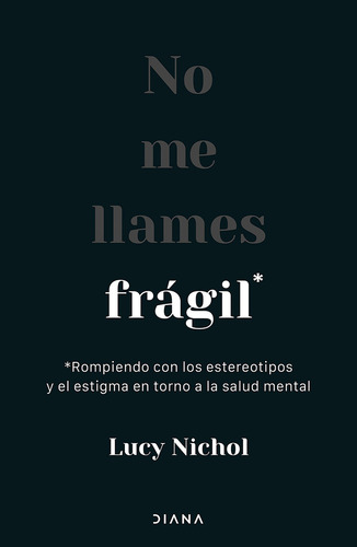 No Me Llames Frágil, De Nichol, Lucy., Vol. 1. Editorial Diana, Tapa Pasta Blanda, Edición 1 En Español, 2024