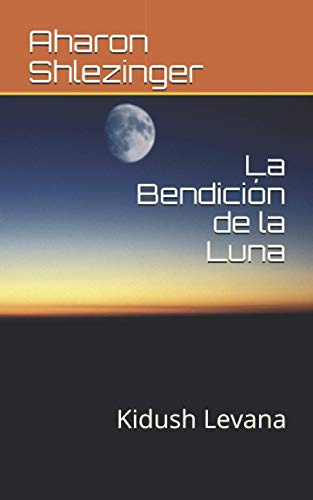 La Bendicion De La Luna: Kidush Levana