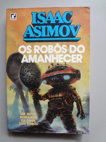 Livro Os Robôs Do Amanhecer Isaac Asimov 
