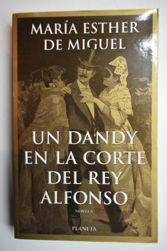 Un Dandy En La Corte Del Rey Alfonso María E. De Miguel  C49