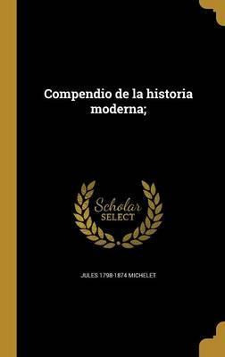 Libro Compendio De La Historia Moderna; - Jules 1798-1874...