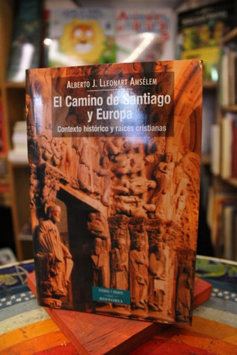El Camino De Santiago Y Europa - Alberto J. Lleonart Amsélem