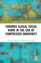 Comprar Libro Towards Glocal Social Work In The Era Of Compressed...