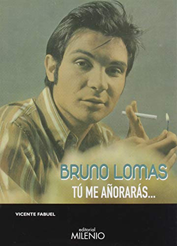 Bruno Lomas : Tú Me Añorarás--