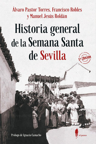 Libro: Historia General De La Semana Santa De Sevilla (n.e.)