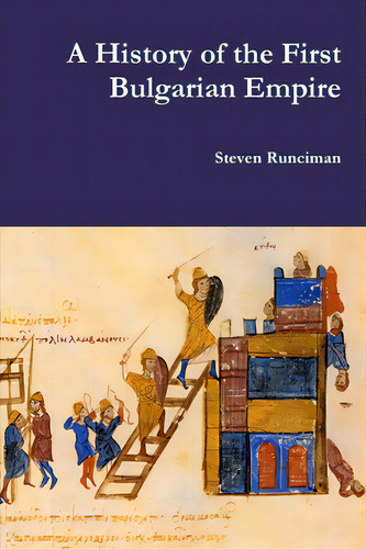 A History Of The First Bulgarian Empire, De Runciman, Steven. Editorial Lulu Pr, Tapa Blanda En Inglés