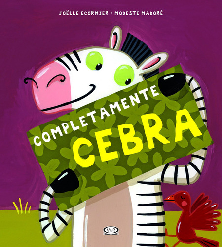 Completamente cebra, de Ecormier, Joelle. Editorial VR Editoras, tapa dura en español, 2015