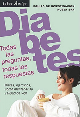 Diabetes- Todas Las Preguntas , Todas Las Respuestas, De Eq.inv.nva.era. Editorial Continente, Tapa Tapa Blanda En Español