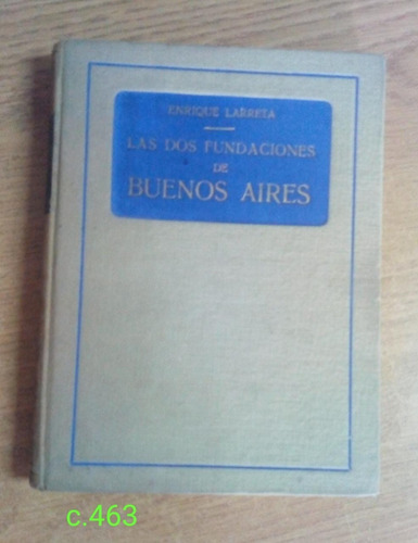 E. Larreta / Las Dos Fundaciones De Buenos Aires