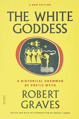 White Goddess, The, De Graves, Robert. Editorial Farrar, Straus And Giroux, Tapa Blanda En Inglés, 0