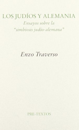 Los Judíos Y Alemania, Enzo Traverso, Pre-textos 