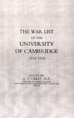 War List Of The University Of Cambridge 1914-1918 2002 - ...