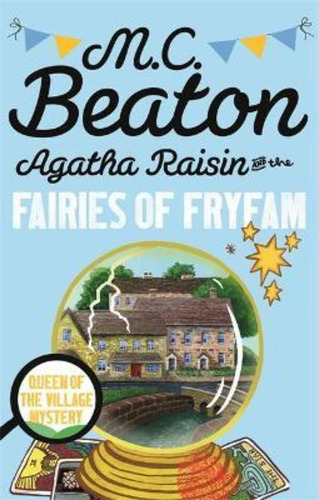 Agatha Raisin And The Fairies Of Fryfam / M.c. Beaton