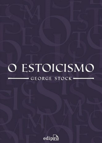 O Estoicismo, De George Stock. Editora Edipro, Capa Mole, Edição 1 Em Português, 2022