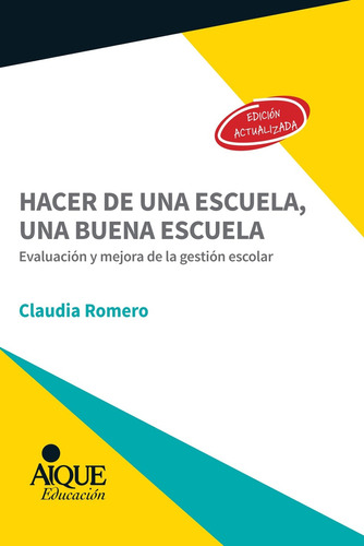 Hacer De Una Escuela, Una Buena Escuela, De Romero, Claudia. Editorial Aique, Tapa Blanda En Español, 2018