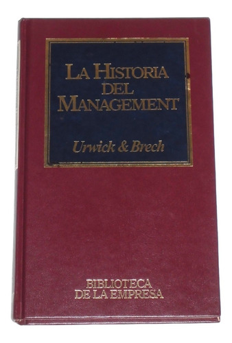 La Historia Del Management / L. Urwick & E. F. L. Brech