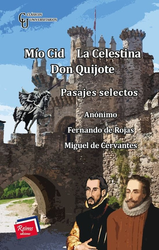 Mio Cid / La Celestina / Don Quijote (pasajes Selectos), De Rojas, Fernando De. Editorial Reims Ediciones, Tapa Blanda, Edición 1 En Español, 2017