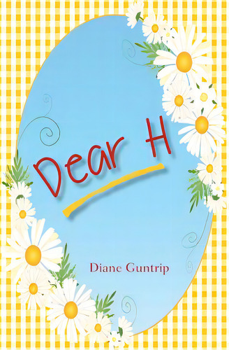 Dear H, De Guntrip, Diane. Editorial Lightning Source Inc, Tapa Blanda En Inglés