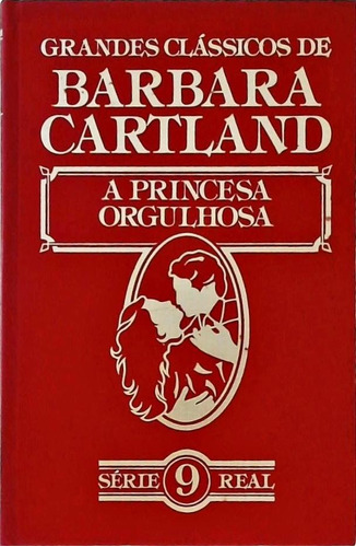 A Princesa Orgulhosa - Barbara Cartland