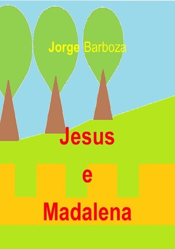 Jesus E Madalena: Contos, De Jorge Barboza. Série Não Aplicável, Vol. 1. Editora Clube De Autores, Capa Mole, Edição 1 Em Português, 2017