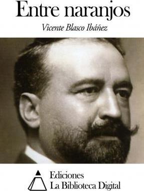 Libro Entre Naranjos - Vicente Blasco Ibanez