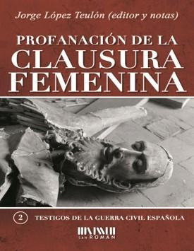 Libro: Profanación De La Clausura Femenina. Lopez Teulon, Jo