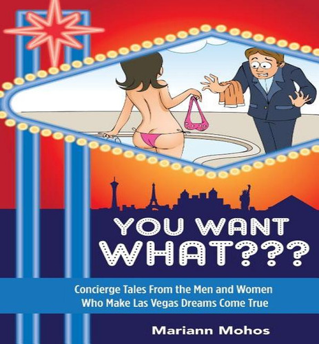 Libro You Want What: Concierge Tales From The Men And Wom...