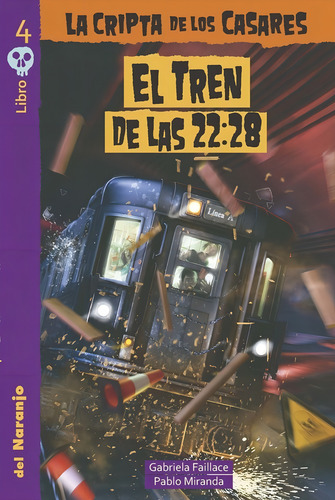 El Tren De Las 22.28 - La Cripta De Los Casares 4, De Faillace, Gabriela / Miranda, Pablo. Editorial Del Naranjo, Tapa Blanda En Español, 2020