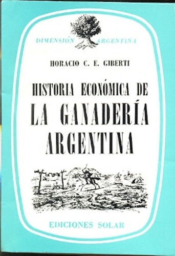 Historia Economica De La Ganaderia Argentina - Giber, De Giberti, Horacio. Editorial Solar En Español