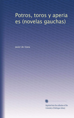 Libro Potros, Toros Y Aperia Es (novelas Gauchas) (spanish E