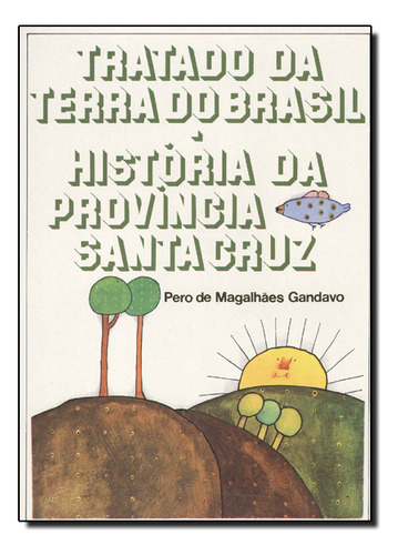 Tratado Da Terra Do Brasil-hist Da Provincia De Scr, De Pero De. Editorial Editora Garnier - Itatiaia, Tapa Mole En Português, 2000