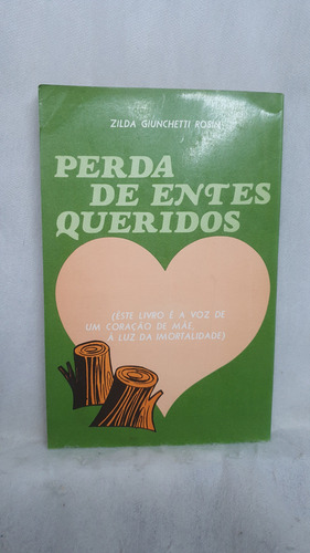 Livro Perda De Entes Queridos - Zilda Giunchetti Rosin - Editora Instituto Maria (Usado)