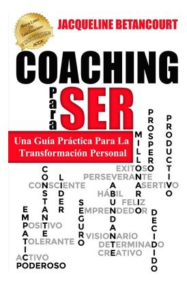 Libro Coaching Para Ser: Una Guia Practica Para La Transf...