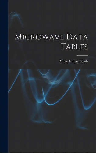 Microwave Data Tables, De Booth, Alfred Ernest 1934-. Editorial Hassell Street Pr, Tapa Dura En Inglés