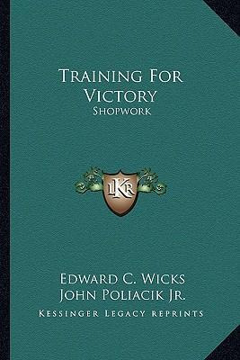 Libro Training For Victory : Shopwork - Edward C Wicks