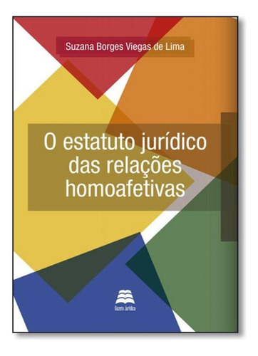 Estatuto Jurídico Das Relações Homoafetivas, O, De Suzana Borges Viegas De Lima. Editora Gazeta Juridica, Capa Mole Em Português