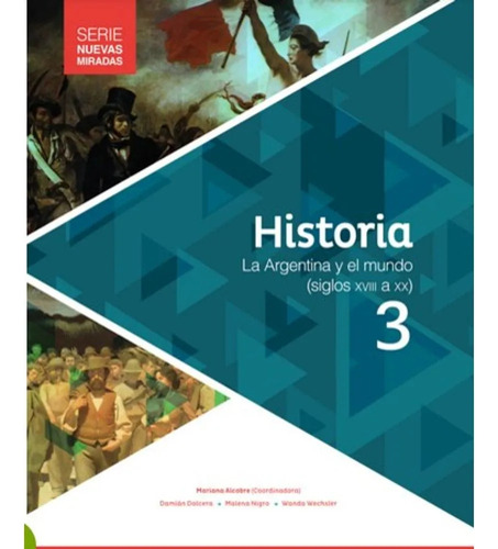 Historia 3 La Argentina Y El Mundo (siglos Xviii A Xx)